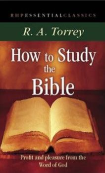 Torrey How to study the Bible
