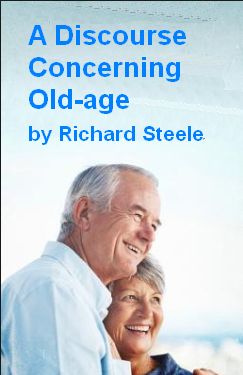 Steele A Discourse concerning Old Age