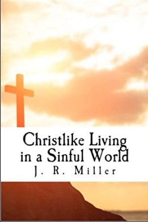 Miller Christlike Living is a Sinful World