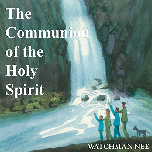 Watchman Nee The Communion of the Holy Spirit is a 3 part, 15 Chapter work on various matters of the Holy Spirit. From the Deeper Life Movement