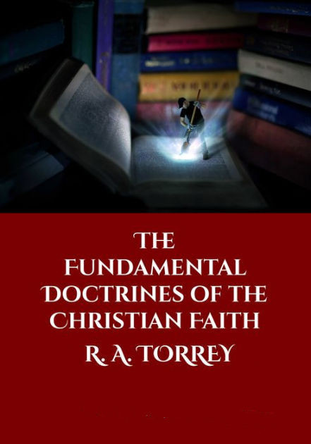 Torrey Fundamental Doctrines of the Christian Faith is a set of 15 chapters on various doctrinal themes in the Bible.